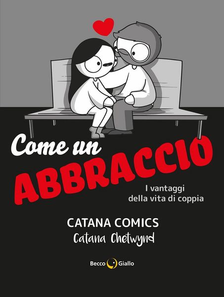 Produktbild: Come un abbraccio. I vantaggi della vita di coppia. Catana Comics