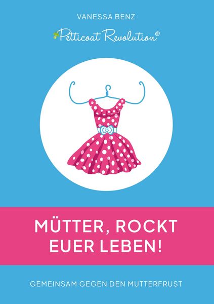 Produktbild: Petticoat Revolution: M&uuml;tter, rockt Euer Leben!