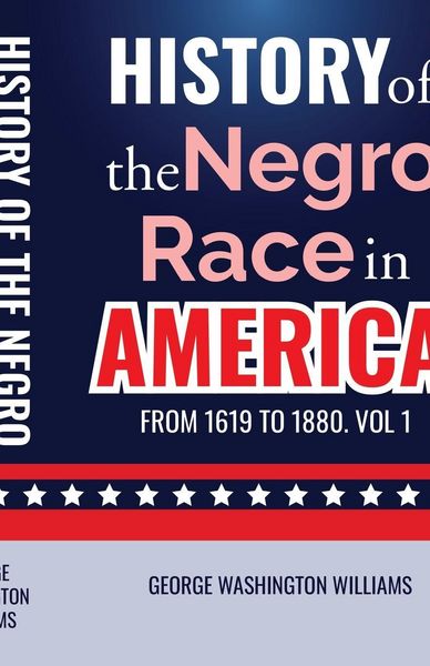 Produktbild: History of the Negro Race in America from 1619 to 1880. Vol 1