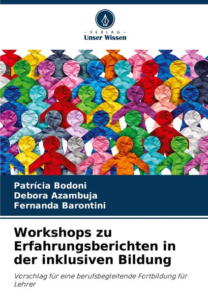 Workshops zu Erfahrungsberichten in der inklusiven Bildung, Taschenbuch von Patrícia Bodoni , Debora Azambuja , Fernanda Barontini, Verlag Unser
