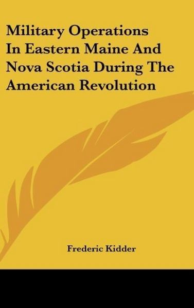 Produktbild: Kidder, F: Military Operations In Eastern Maine And Nova Sco