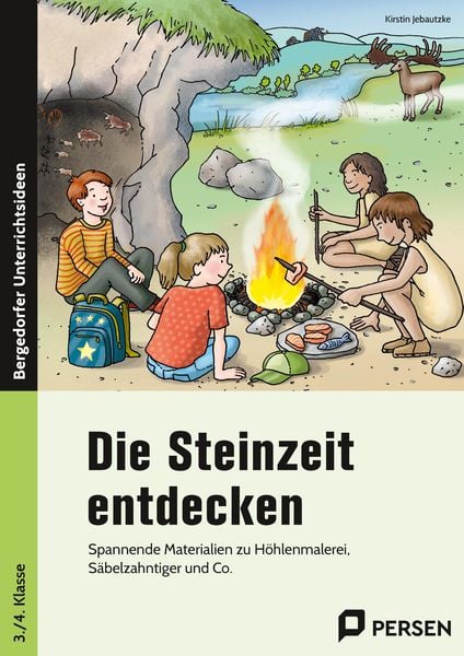 Die Steinzeit entdecken, Geheftet von Kirstin Jebautzke, Persen Verlag in der AAP Lehrerwelt GmbH, 978-3-403-20163-2