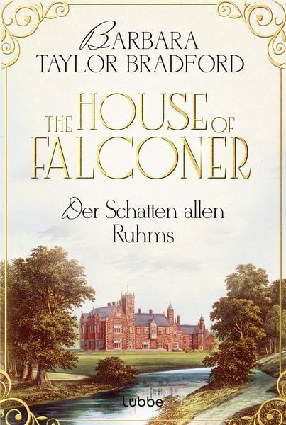 The House of Falconer - Der Schatten allen Ruhms, Taschenbuch von Barbara Taylor Bradford, Lübbe, 9783404194896