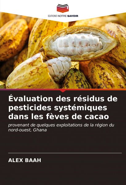 Produktbild: &Eacute;valuation des r&eacute;sidus de pesticides syst&eacute;miques dans les f&egrave;ves de cacao