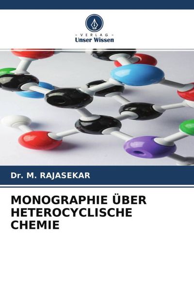 Monographie über Heterocyclische Chemie, Taschenbuch von M. Rajasekar, Verlag Unser Wissen, 9786204488295