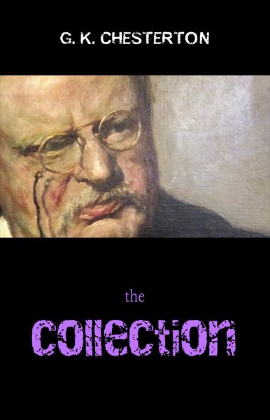 Produktbild: G. K. Chesterton Collection (The Father Brown Stories, The Napoleon of Notting Hill, The Man Who Was Thursday, The Return of Don Quixote and many more