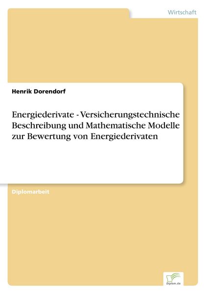 Energiederivate - Versicherungstechnische Beschreibung und Mathematische Modelle zur Bewertung von Energiederivaten, Taschenbuch von Henrik Dorendorf,