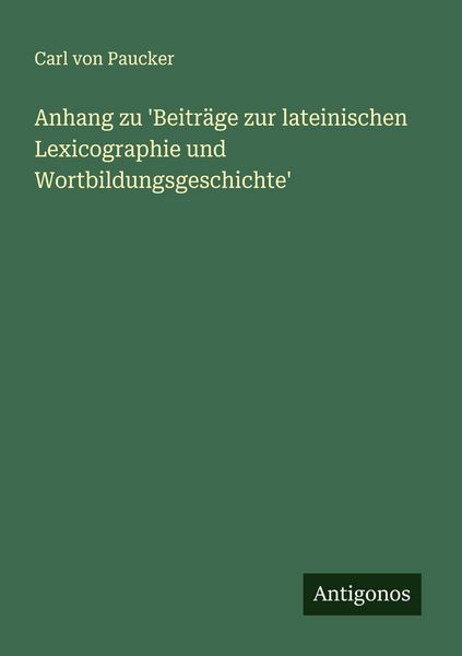 Produktbild: Anhang zu 'Beitr&auml;ge zur lateinischen Lexicographie und Wortbildungsgeschichte'