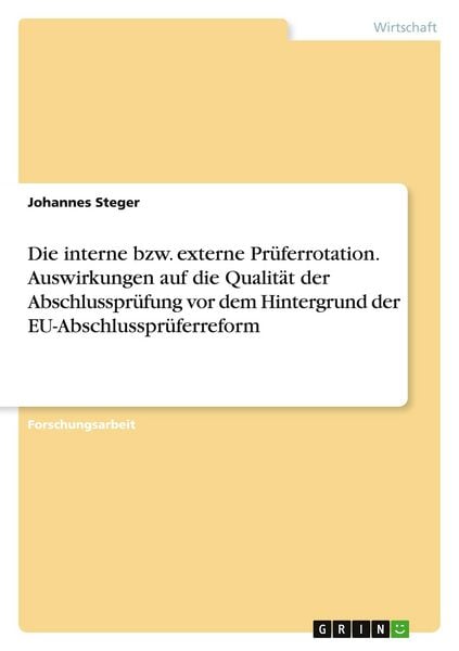 Produktbild: Die interne bzw. externe Pr&uuml;ferrotation. Auswirkungen auf die Qualit&auml;t der Abschlusspr&uuml;fung vor dem Hintergrund der EU-Abschlusspr&uuml;ferreform