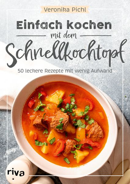 Einfach kochen mit dem Schnellkochtopf, Taschenbuch von Veronika Pichl, RIVA, 9783742322418
