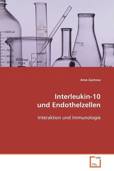 Zastrow Arne: Interleukin-10 und Endothelzellen, Taschenbuch von Arne Zastrow, VDM, 9783639052787