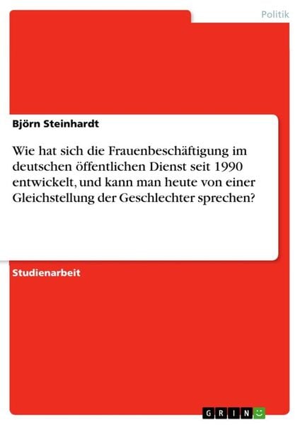Wie hat sich die Frauenbeschäftigung im deutschen öffentlichen Dienst seit 1990 entwickelt, und kann man heute von einer Gleichstellung der