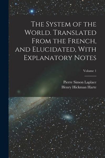 Produktbild: The System of the World. Translated From the French, and Elucidated, With Explanatory Notes; Volume 1
