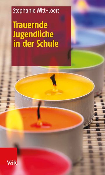 Trauernde Jugendliche in der Schule, Taschenbuch von Stephanie Witt-Loers, Vandenhoeck + Ruprecht, 978-3-525-77008-5