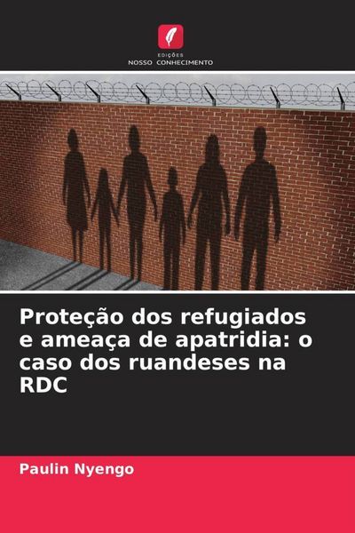 Produktbild: Prote&ccedil;&atilde;o dos refugiados e amea&ccedil;a de apatridia: o caso dos ruandeses na RDC