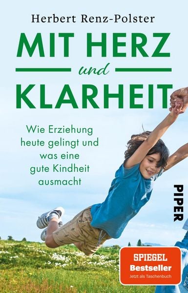 Mit Herz und Klarheit, Taschenbuch von Herbert Renz-Polster, Piper Taschenbuch, 978-3-492-32258-4