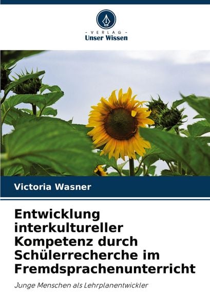 Entwicklung interkultureller Kompetenz durch Schülerrecherche im Fremdsprachenunterricht, Taschenbuch von Victoria Wasner, Verlag Unser Wissen,
