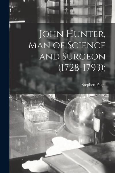 Produktbild: John Hunter, man of Science and Surgeon (1728-1793);