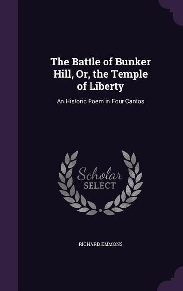 Produktbild: The Battle of Bunker Hill, Or, the Temple of Liberty: An Historic Poem in Four Cantos