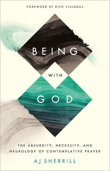Produktbild: Being with God - The Absurdity, Necessity, and Neurology of Contemplative Prayer