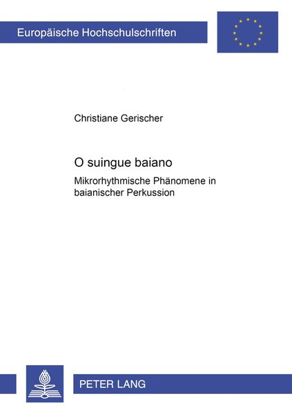 O suingue baiano – Mikrorhythmische Phänomene in baianischer Perkussion, Taschenbuch von Christiane Gerischer, Peter Lang GmbH, Internationaler Verlag