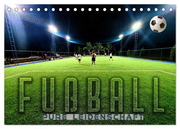 Fußball - pure Leidenschaft (Tischkalender 2026 DIN A5 quer), CALVENDO Monatskalender