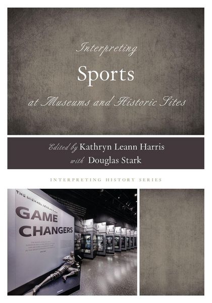 Produktbild: Interpreting Sports at Museums and Historic Sites