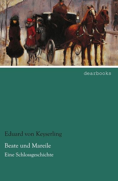 Beate und Mareile, Taschenbuch von Eduard Keyserling, Dearbooks, 9783954557141