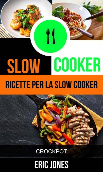 Produktbild: Slow Cooker: Ricette per la Slow Cooker (Crockpot)