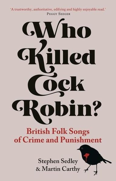 Produktbild: Who Killed Cock Robin? - British Folk Songs of Crime and Punishment