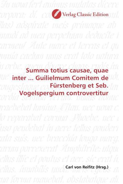 Produktbild: Summa totius causae, quae inter ... Guilielmum Comitem de F&uuml;rstenberg et Seb. Vogelspergium controvertitur