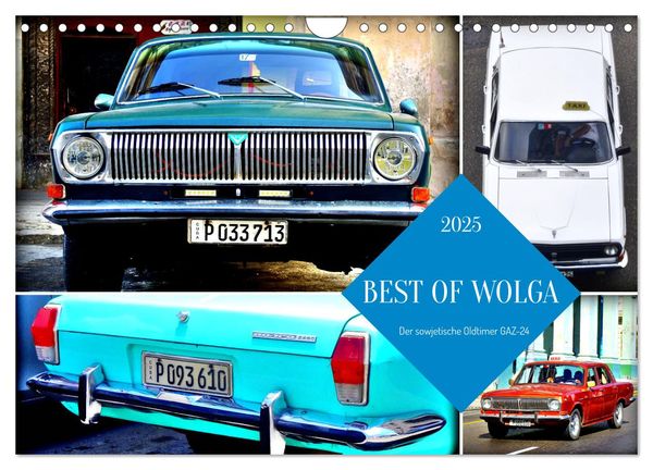 BEST OF WOLGA - Der sowjetische Oldtimer GAZ-24 (Wandkalender 2025 DIN A4 quer), CALVENDO Monatskalender