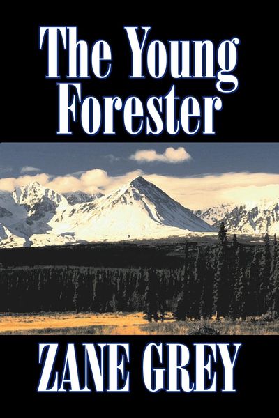 Produktbild: The Young Forester by Zane Grey, Fiction, Western, Historical