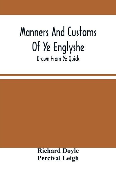 Produktbild: Manners And Customs Of Ye Englyshe; Drawn From Ye Quick