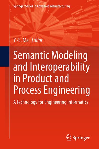 Produktbild: Semantic Modeling and Interoperability in Product and Process Engineering