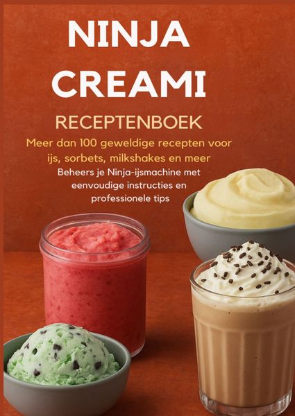 Produktbild: Ninja Creami Receptenboek: Meer dan 100 geweldige recepten voor ijs, sorbets, milkshakes en meer