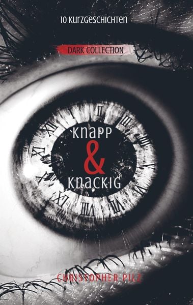 Knapp & Knackig, Dark Collection, Taschenbuch von Christopher Pilz, Bookmundo Direct, 9789463985819