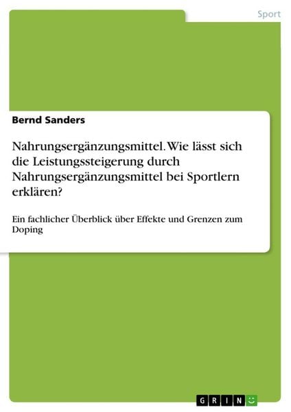 Produktbild: Nahrungserg&auml;nzungsmittel. Wie l&auml;sst sich die Leistungssteigerung durch Nahrungserg&auml;nzungsmittel bei Sportlern erkl&auml;ren?