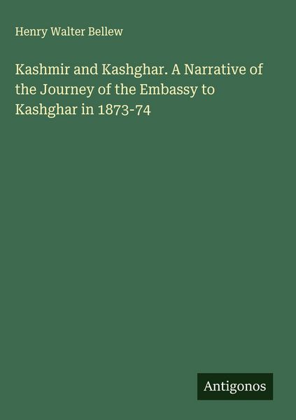 Produktbild: Kashmir and Kashghar. A Narrative of the Journey of the Embassy to Kashghar in 1873-74