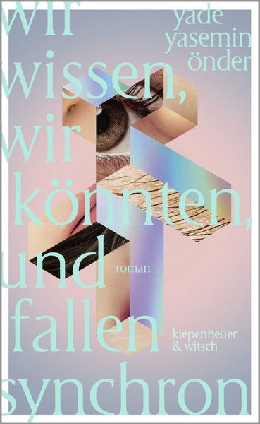 Wir wissen, wir könnten, und fallen synchron, Gebundene Ausgabe von Yade Yasemin Önder, Kiepenheuer & Witsch, 978-3-462-00156-3