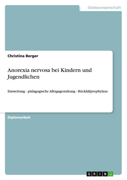 Anorexia nervosa bei Kindern und Jugendlichen, Taschenbuch von Christina Berger, GRIN, 9783640880812