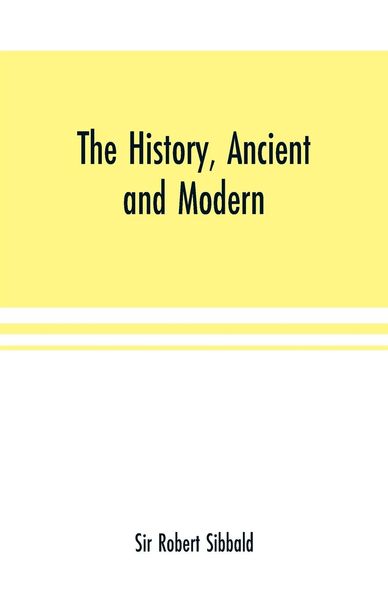 Produktbild: The history, ancient and modern, of the sheriffdoms of Fife and Kinross, with the description of both, and of the firths of Forth and Tay, and the isl