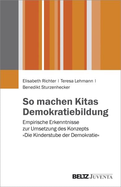 So machen Kitas Demokratiebildung, Taschenbuch von Elisabeth Richter , Teresa Lehmann , Benedikt Sturzenhecker, Juventa Verlag ein Imprint der Beltz