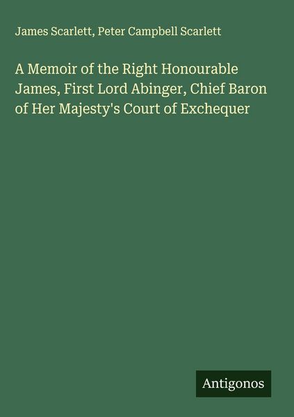 Produktbild: A Memoir of the Right Honourable James, First Lord Abinger, Chief Baron of Her Majesty's Court of Exchequer