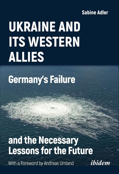 Produktbild: Ukraine and Its Western Allies: Germanyʼs Failure and the Necessary Lessons for the Future