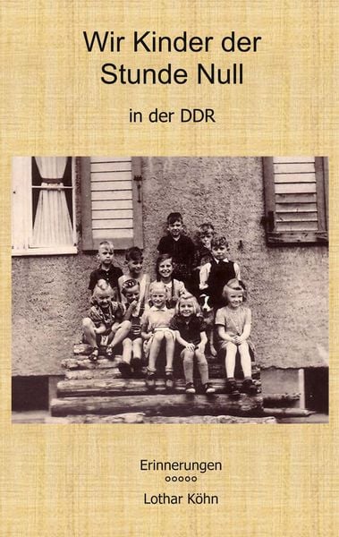 Produktbild: Wir Kinder der Stunde Null in der DDR