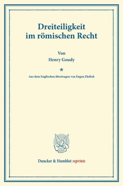 Dreiteiligkeit im römischen Recht., Taschenbuch von Henry Goudy, Duncker & Humblot, 9783428163823