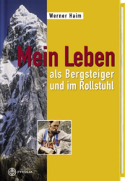 Mein Leben als Bergsteiger und im Rollstuhl, Gebundene Ausgabe von Werner Haim, Tyrolia, 978-3-7022-2523-0