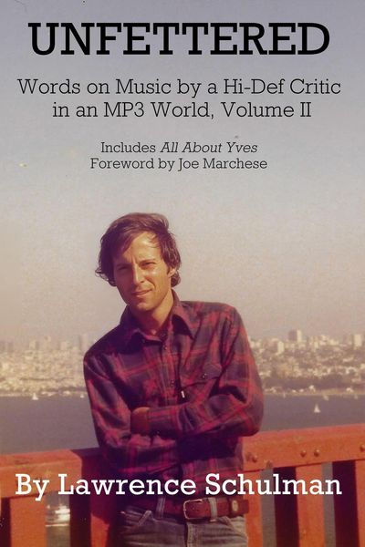 Produktbild: Unfettered - Words on Music by a Hi-Def Critic in an MP3 World, Volume II