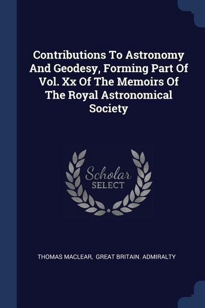 Produktbild: Contributions To Astronomy And Geodesy, Forming Part Of Vol. Xx Of The Memoirs Of The Royal Astronomical Society